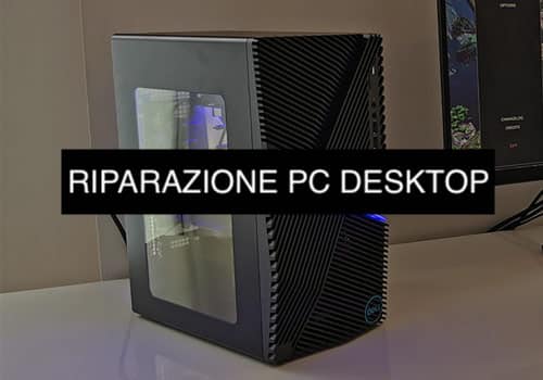 RIPARAZIONE COMPUTER PC DESKTOP