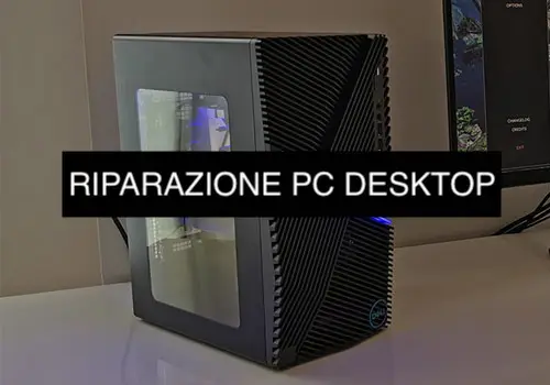 RIPARAZIONE COMPUTER PC DESKTOP